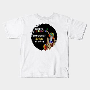 Building Dreams, one grain of sand at a time Kids T-Shirt